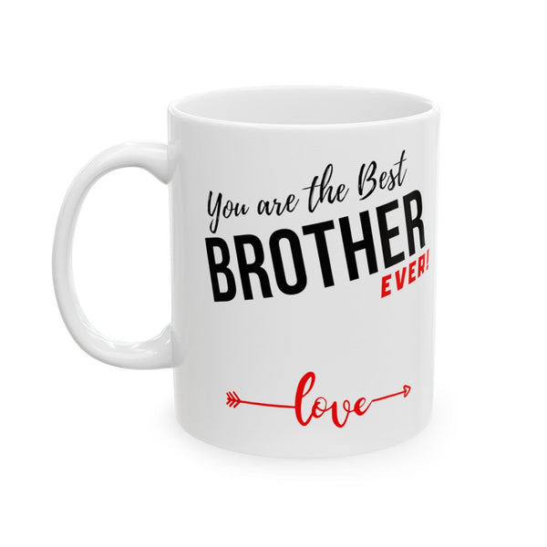 Coffee Mug with love message: You are the best BROTHER ever! (11oz, 15oz) Mug Printify 11oz 