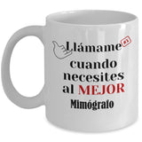 Taza de Café llámame cuando necesites al mejor Mimógrafo Coffee Mug Regalos.Gifts 