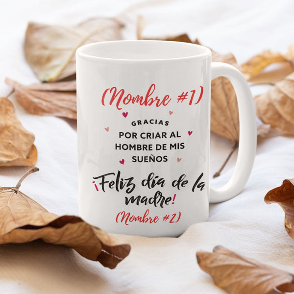 Taza Personalizable para Mamá: Gracias por criar al hombre de mis sueños! Coffee Mug Regalos.Gifts 
