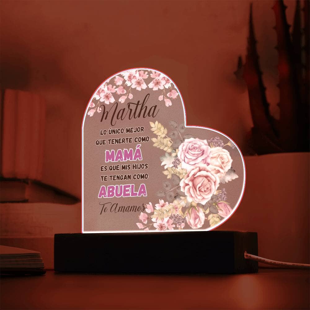 Acrílico Corazón: "Lo único mejor que tenerte como MADRE es que mis hijos te tengan como ABUELA Acrylic/Heart 