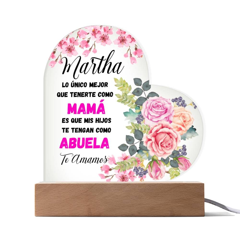Acrílico Corazón: "Lo único mejor que tenerte como MADRE es que mis hijos te tengan como ABUELA Acrylic/Heart Corazón acrílico con base LED 
