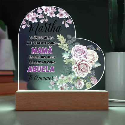 Acrílico Corazón: "Lo único mejor que tenerte como MADRE es que mis hijos te tengan como ABUELA Acrylic/Heart 