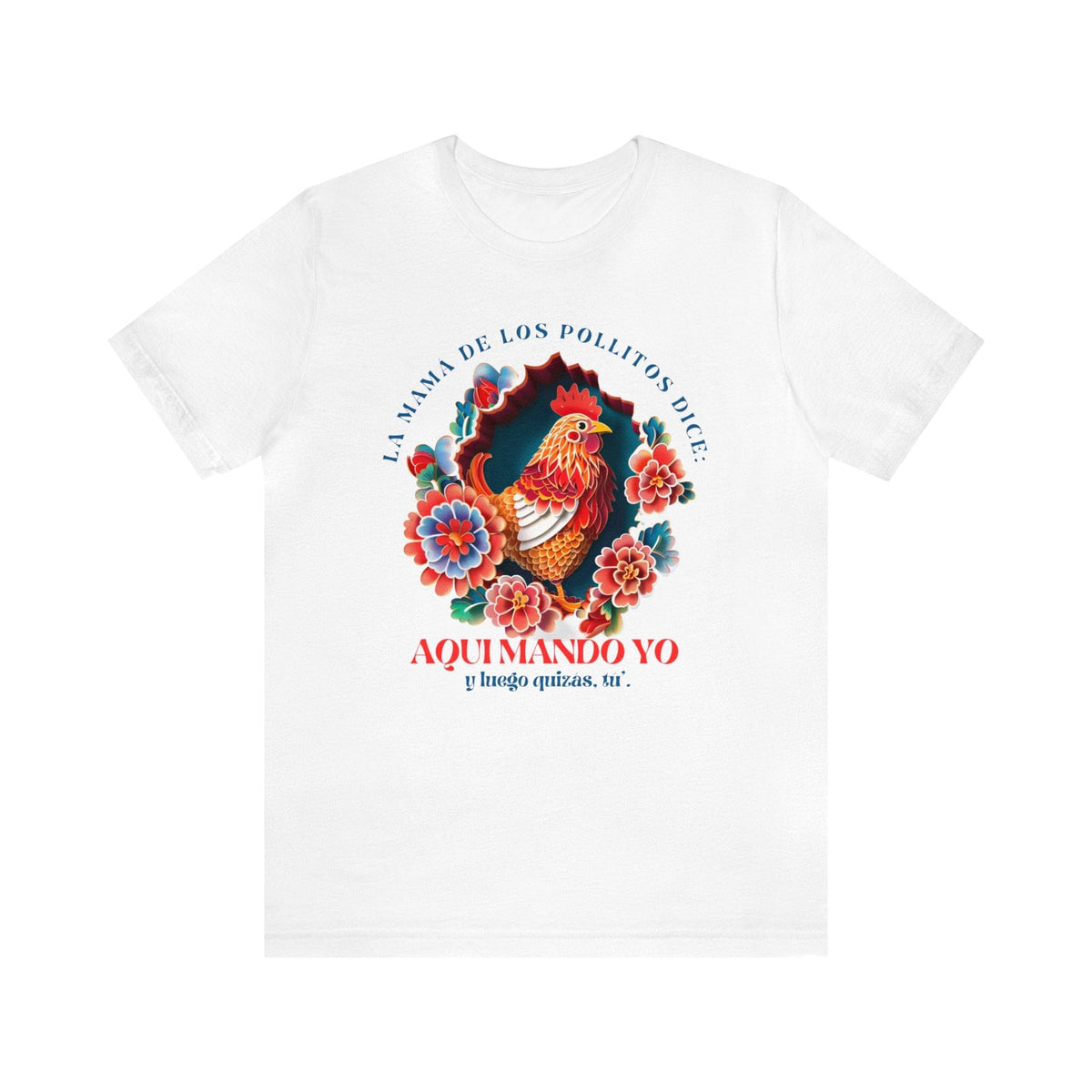 Camiseta Exclusiva para Mamás: El Poder y Carisma de la Mamá de los Pollitos T-Shirt 
