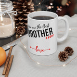 Coffee Mug with love message: You are the best BROTHER ever! (11oz, 15oz) Mug Printify 