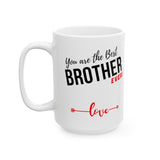 Coffee Mug with love message: You are the best BROTHER ever! (11oz, 15oz) Mug Printify 15oz 