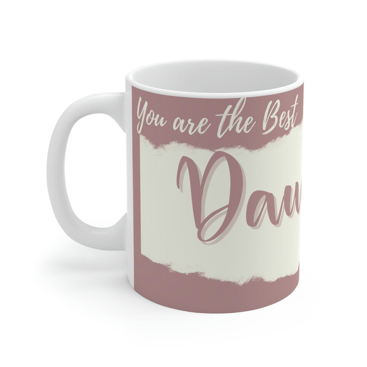Coffee Mug with love message: You are the best DAUGHTER ever! - 11oz Mug Printify 