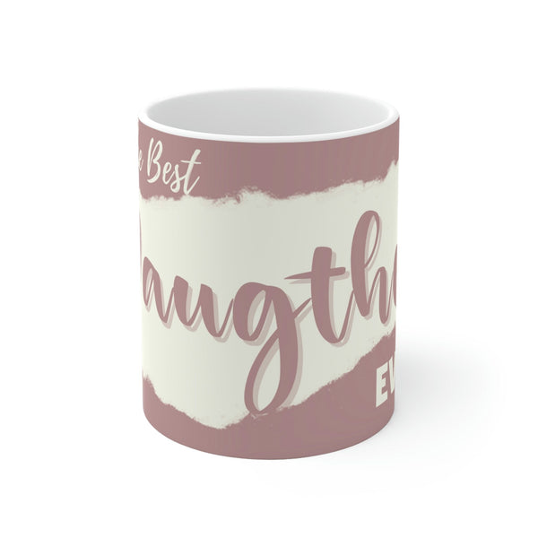 Coffee Mug with love message: You are the best DAUGHTER ever! - 11oz Mug Printify 11oz 