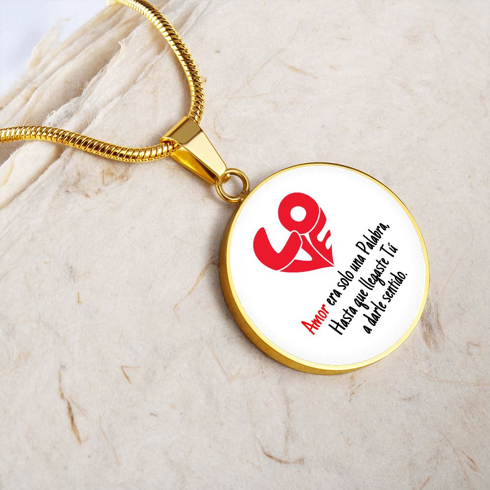 Collar colgante redondo - LOVE Amor era solo una Palabra, hasta que llegaste Tú, a darle sentido. Jewelry 