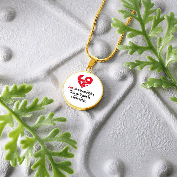 Collar colgante redondo - LOVE Amor era solo una Palabra, hasta que llegaste Tú, a darle sentido. Jewelry 