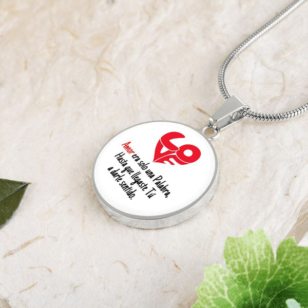 Collar colgante redondo - LOVE Amor era solo una Palabra, hasta que llegaste Tú, a darle sentido. Jewelry 