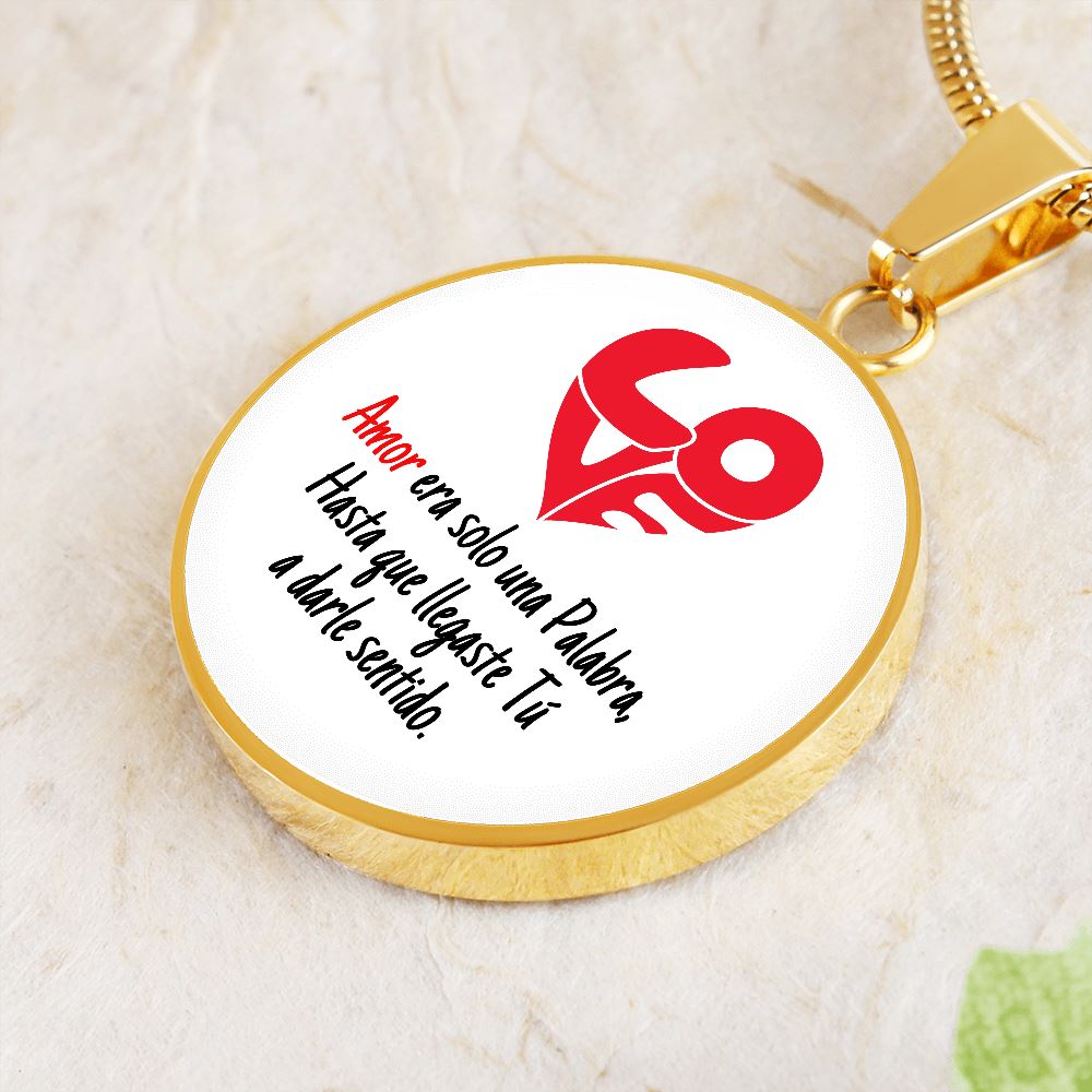 Collar colgante redondo - LOVE Amor era solo una Palabra, hasta que llegaste Tú, a darle sentido. Jewelry 