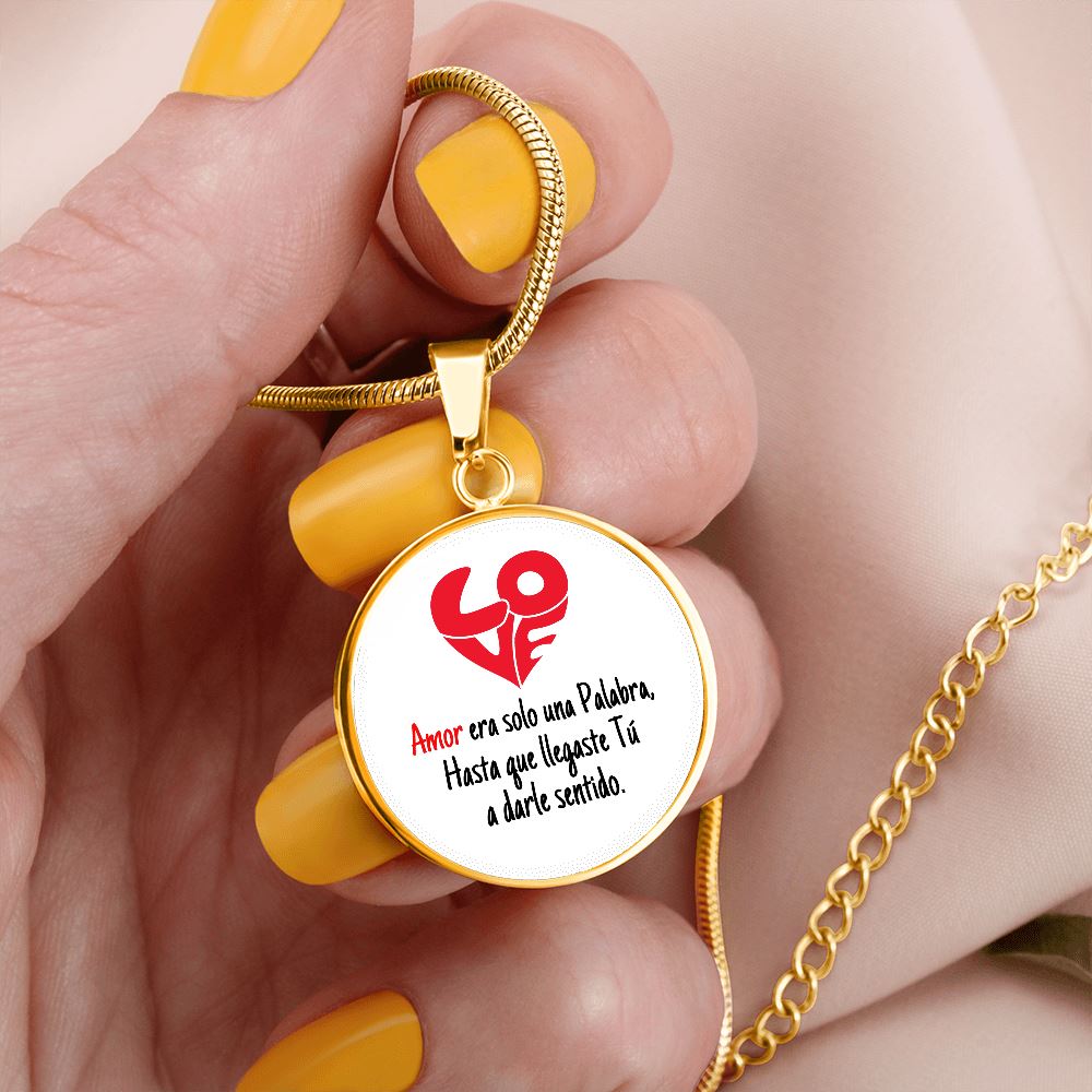 Collar colgante redondo - LOVE Amor era solo una Palabra, hasta que llegaste Tú, a darle sentido. Jewelry 