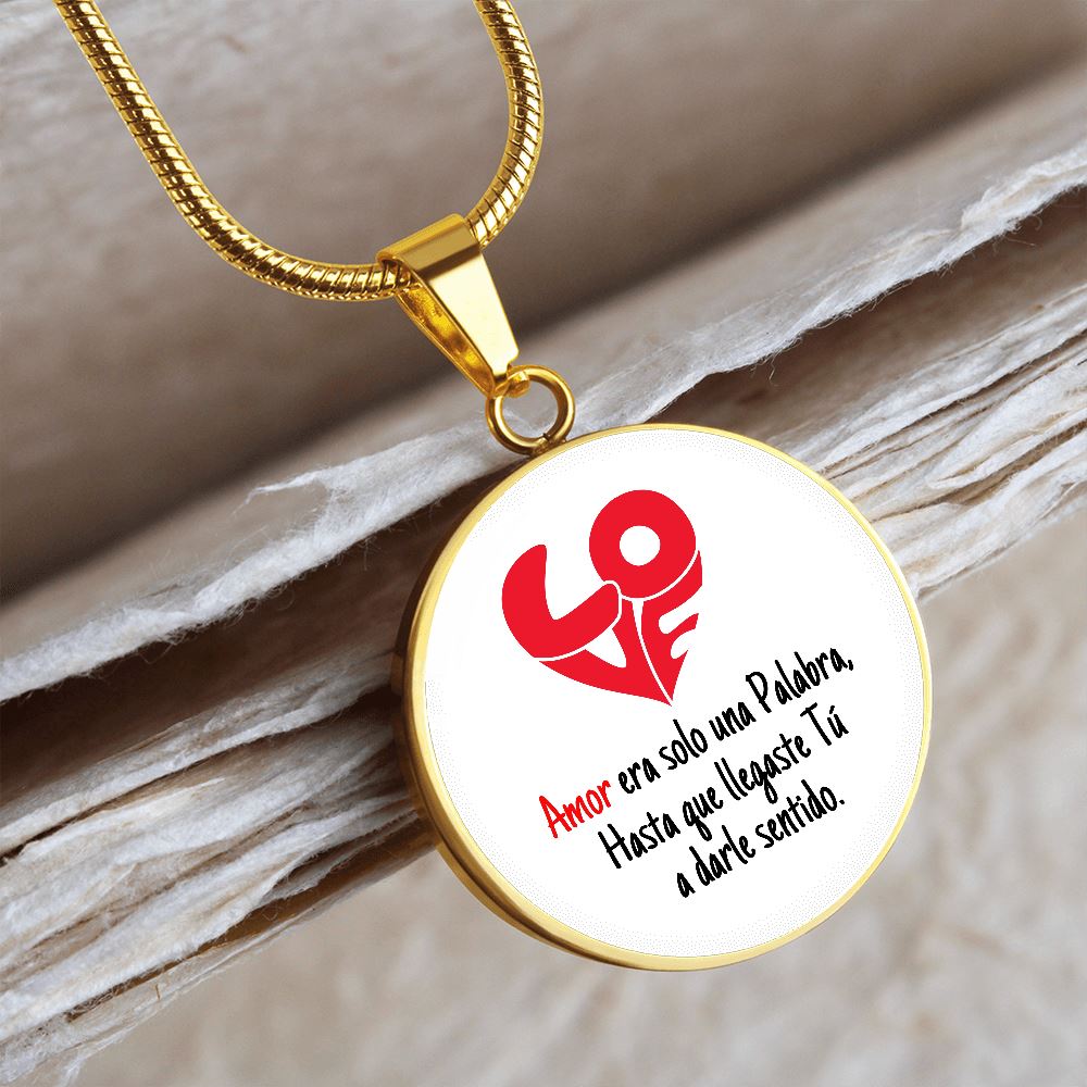 Collar colgante redondo - LOVE Amor era solo una Palabra, hasta que llegaste Tú, a darle sentido. Jewelry 