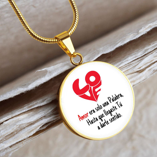 Collar colgante redondo - LOVE Amor era solo una Palabra, hasta que llegaste Tú, a darle sentido. Jewelry 