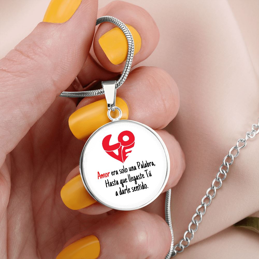 Collar colgante redondo - LOVE Amor era solo una Palabra, hasta que llegaste Tú, a darle sentido. Jewelry 