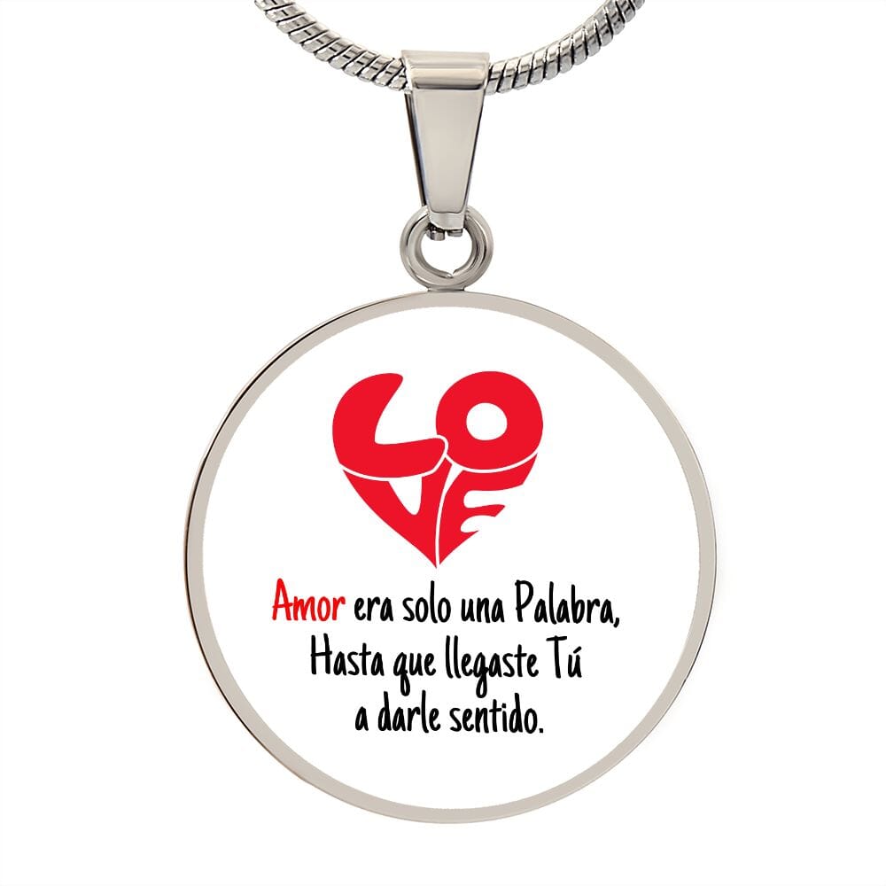 Collar colgante redondo - LOVE Amor era solo una Palabra, hasta que llegaste Tú, a darle sentido. Jewelry Luxury Necklace (Silver) No 