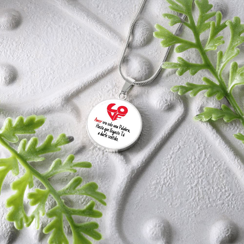 Collar colgante redondo - LOVE Amor era solo una Palabra, hasta que llegaste Tú, a darle sentido. Jewelry 