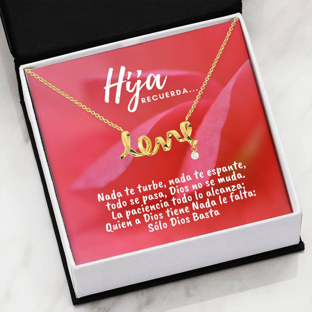 Collar con tarjeta con mensaje para Hija: Recuerda.. Nada te turbe, nada… - Collar Love por siempre Jewelry 18k Yellow Gold Scripted Love 