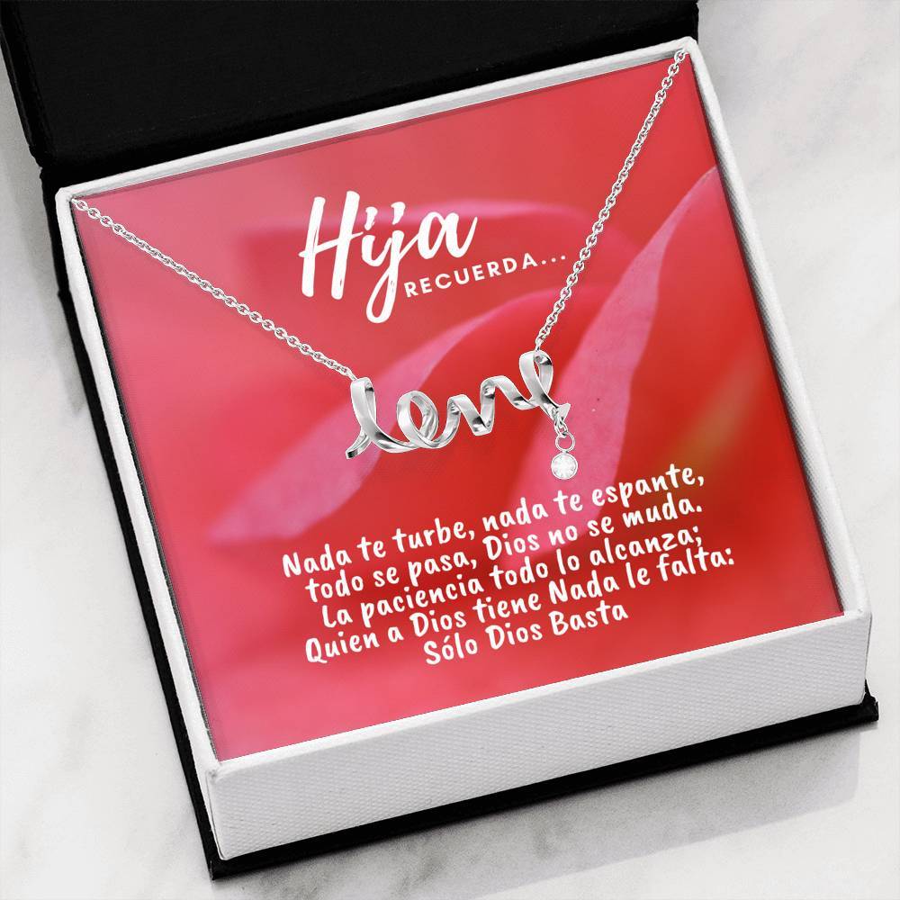 Collar con tarjeta con mensaje para Hija: Recuerda.. Nada te turbe, nada… - Collar Love por siempre Jewelry High Polished .316 Surgical Steel Scripted Love 