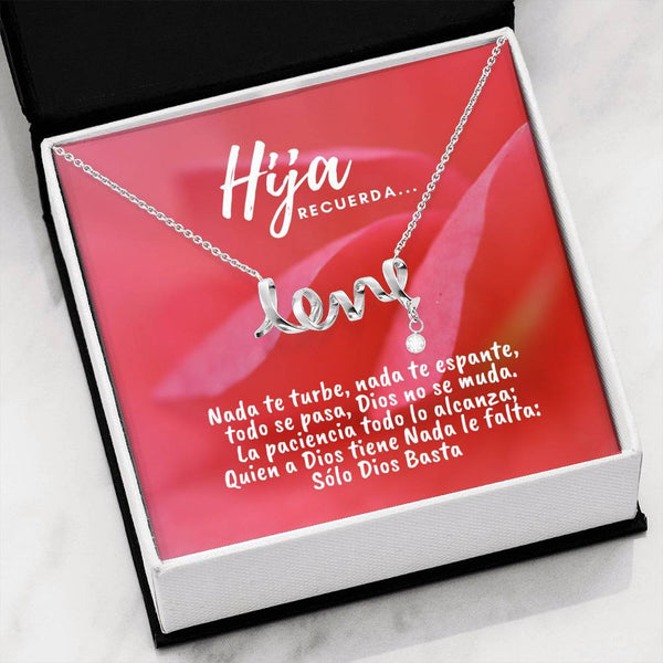 Collar con tarjeta con mensaje para Hija: Recuerda.. Nada te turbe, nada… - Collar Love por siempre Jewelry High Polished .316 Surgical Steel Scripted Love 