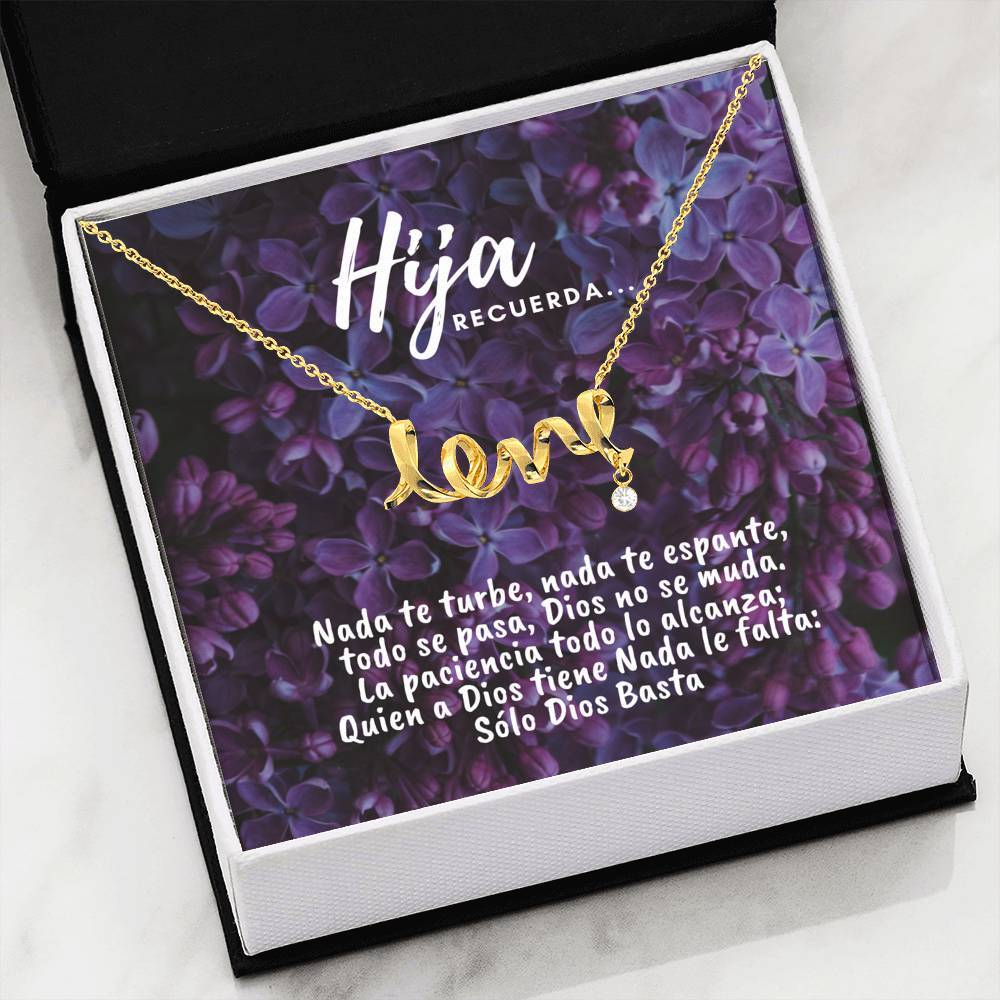 Collar con tarjeta con mensaje para Hija: Recuerda.. Nada te turbe, nada te espante… - Collar Love por siempre Jewelry 18k Yellow Gold Scripted Love 