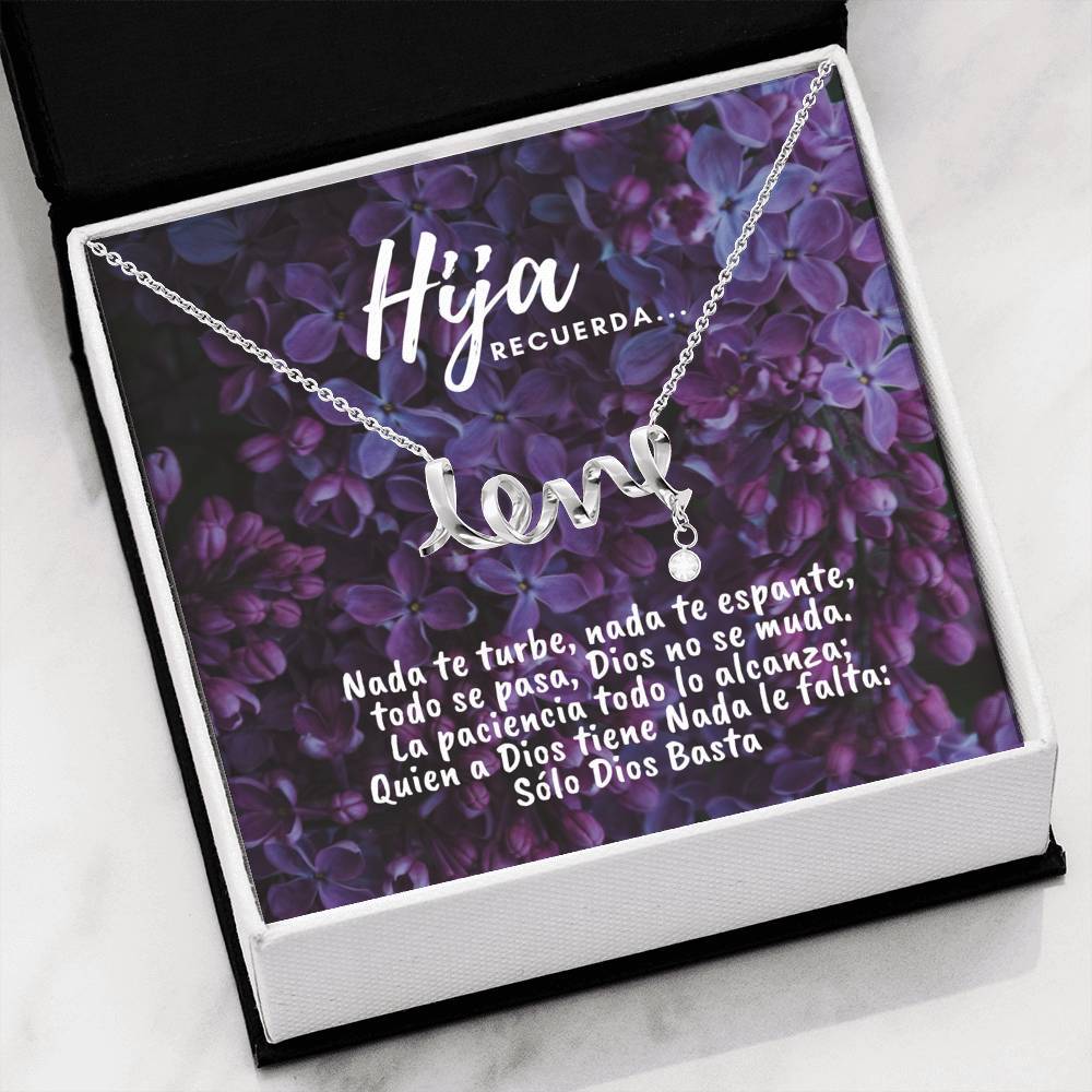 Collar con tarjeta con mensaje para Hija: Recuerda.. Nada te turbe, nada te espante… - Collar Love por siempre Jewelry High Polished .316 Surgical Steel Scripted Love 