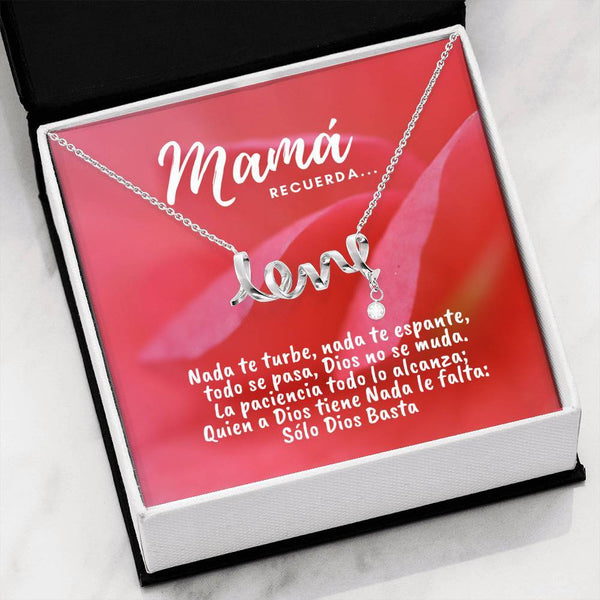Collar con tarjeta con mensaje para Mamá: Recuerda.. Nada te turbe, nada… - Collar Love por siempre Jewelry High Polished .316 Surgical Steel Scripted Love 