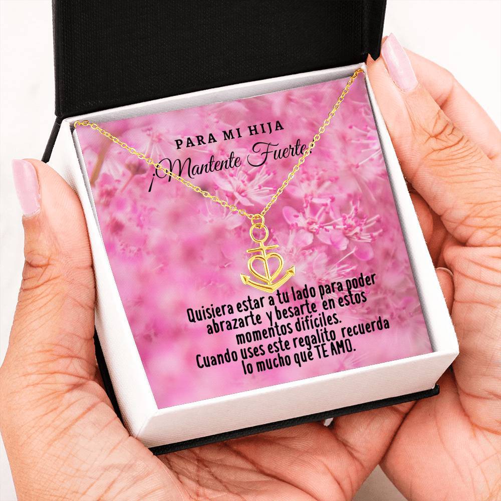 Collar con tarjeta con mensaje para mi Hija: Mantente Fuerte! Collar forma Ancla & Corazón. Jewelry 