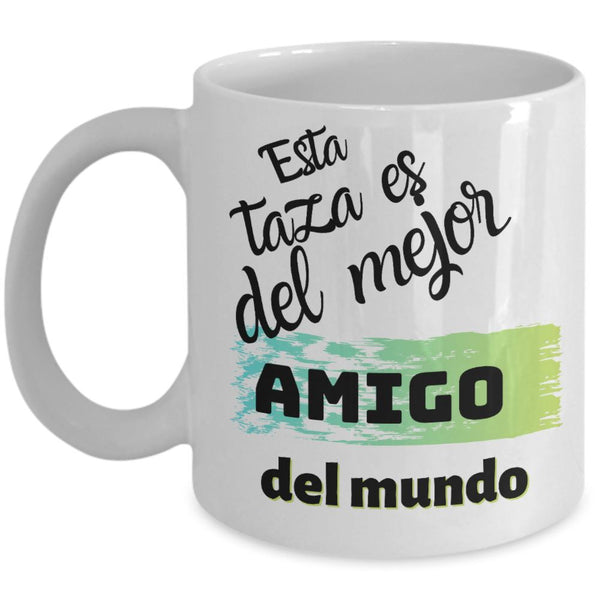 Esta taza es del mejor AMIGO del mundo! Coffee Mug Regalos.Gifts 