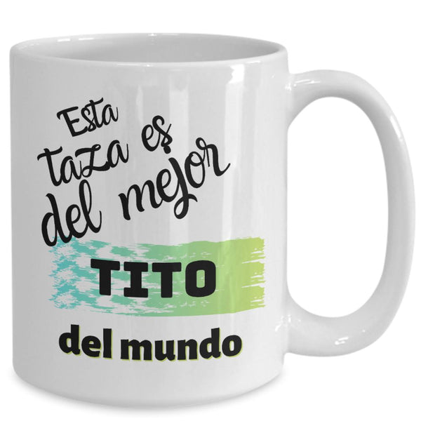 Esta taza es del mejor TITO del mundo! Coffee Mug Regalos.Gifts 15oz Mug White 