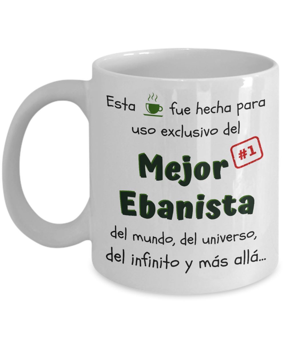 Esta taza fue hecha para uso exclusivo del Mejor EBANISTA del mundo...! Coffee Mug Regalos.Gifts 