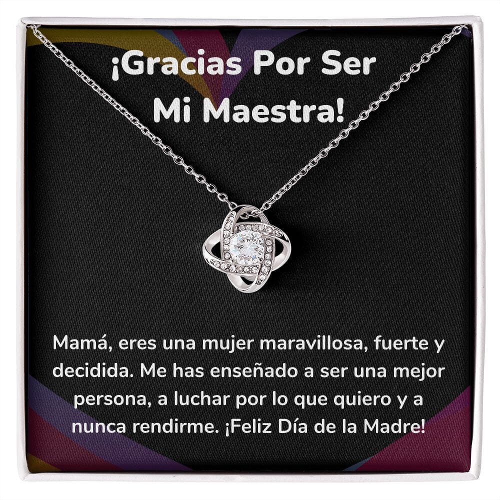 ¡Gracias Por Ser Mi Maestra! - Collar para Mamá (Nudo de Amor) Love Knot Jewelry/LoveKnot Acabado en oro blanco de 14 k Cajita Estándar (GATIS) 