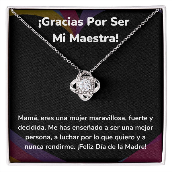 ¡Gracias Por Ser Mi Maestra! - Collar para Mamá (Nudo de Amor) Love Knot Jewelry/LoveKnot Acabado en oro blanco de 14 k Cajita Estándar (GATIS) 