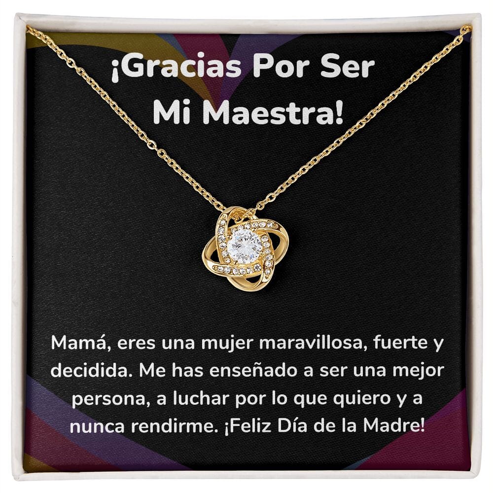 ¡Gracias Por Ser Mi Maestra! - Collar para Mamá (Nudo de Amor) Love Knot Jewelry/LoveKnot Acabado en Oro Amarillo de 18 quilates. Cajita Estándar (GATIS) 
