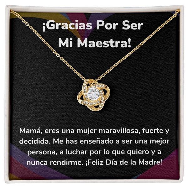 ¡Gracias Por Ser Mi Maestra! - Collar para Mamá (Nudo de Amor) Love Knot Jewelry/LoveKnot Acabado en Oro Amarillo de 18 quilates. Cajita Estándar (GATIS) 