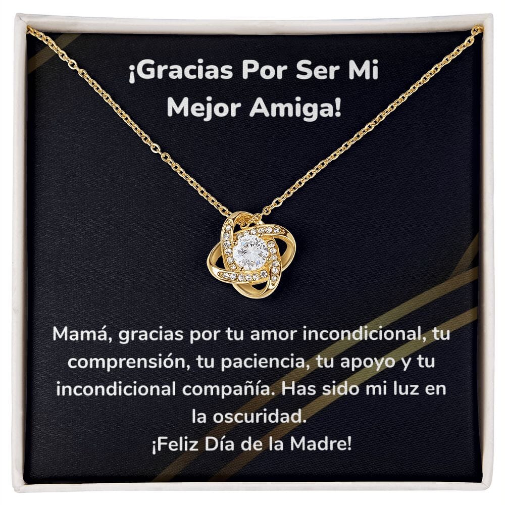 ¡Gracias Por Ser Mi Mejor Amiga! Collar Para Mamá Nudo de Amor (LoveKnot) Jewelry/LoveKnot Acabado en Oro Amarillo de 18 quilates Cajita Estándar (GRATIS) 