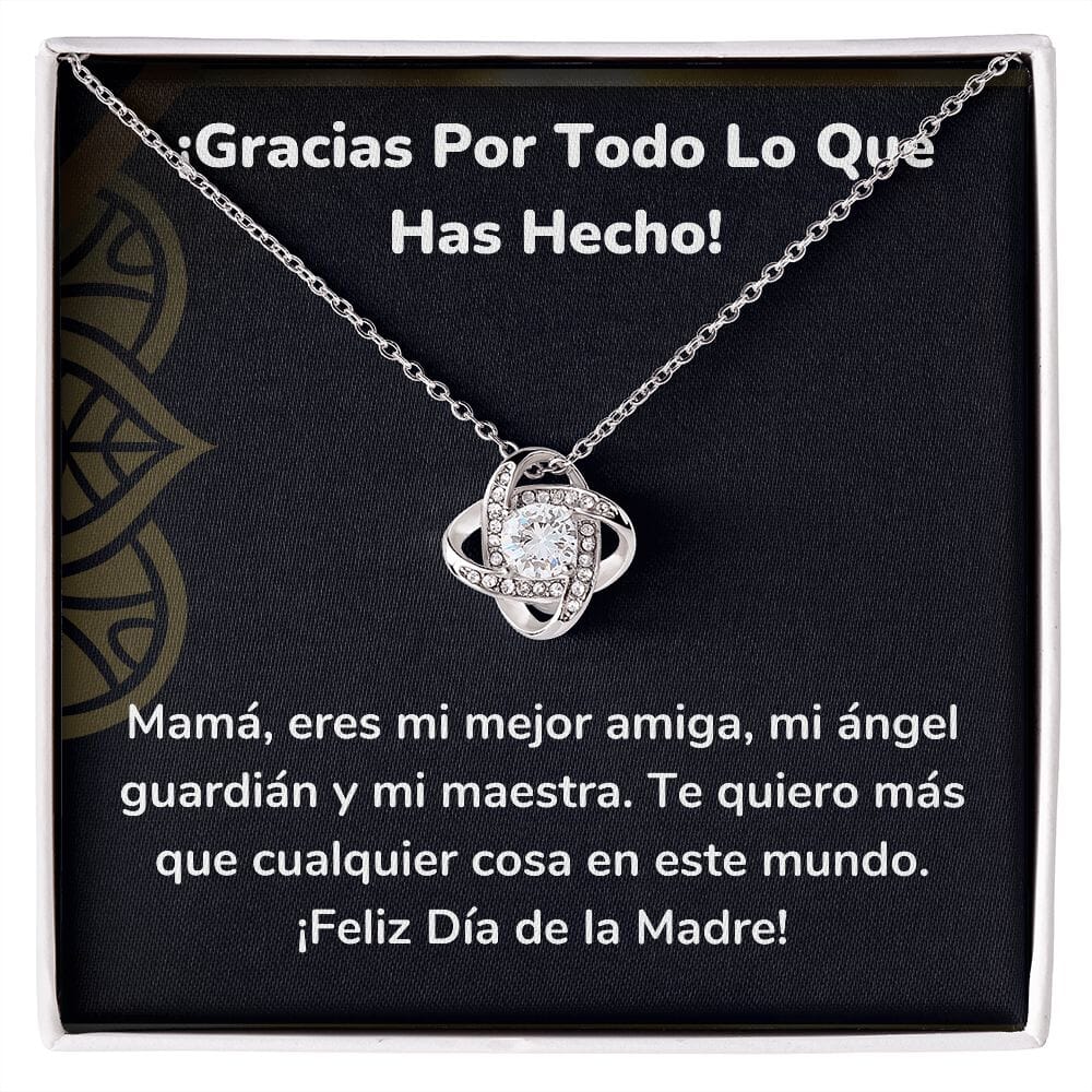 ¡Gracias Por Todo Lo Que Has Hecho! - Collar para Mamá (Nudo de Amor) Love Knot Jewelry/LoveKnot Acabado en oro blanco de 14 k Cajita Estándar (GRATIS) 