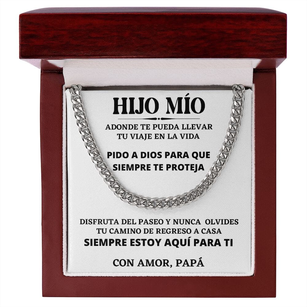 HIJO MÍO, Siempre estoy aquí para tí, Con Amor, Papá - Cadena Cubana Jewelry/CubanLink Stainless Steel Cuban Link Chain Luxury Box 