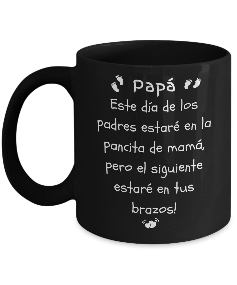 Papá Pronto estaré en tus Brazos -Feliz día del padre Taza Negra. Coffee Mug Regalos.Gifts 