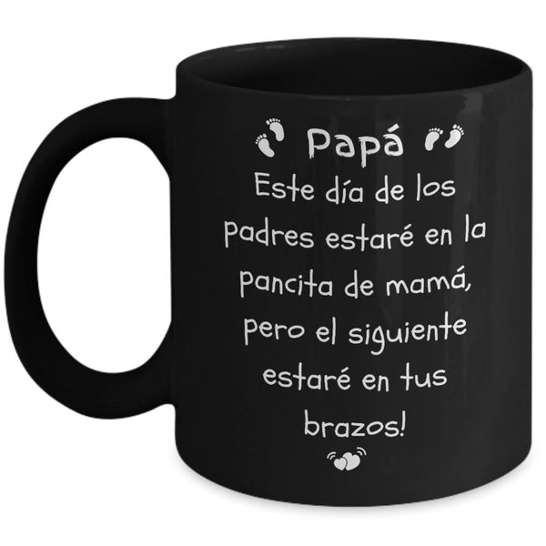 Papá Pronto estaré en tus Brazos -Feliz día del padre Taza Negra. Coffee Mug Regalos.Gifts 