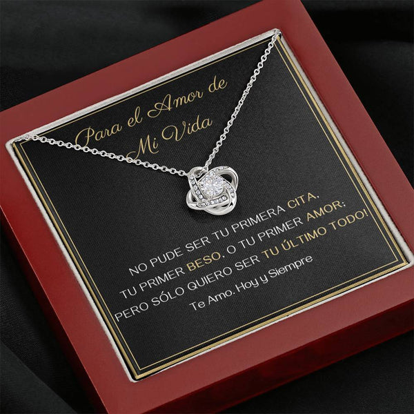 Para El amor de mi vida - Tu Último Todo- Collar Nudo de Amor Jewelry/LoveKnot 