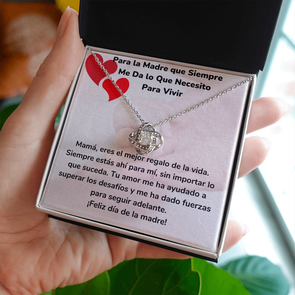 Para la Madre que Siempre Me Da lo Que Necesito Para Vivir- Collar Para Mamá Nudo de Amor (LoveKnot) Jewelry/LoveKnot 