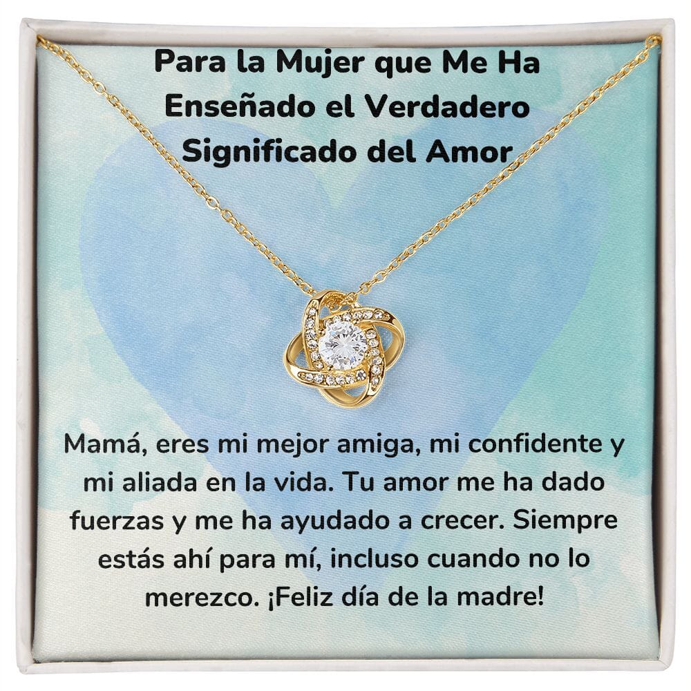 Para la Mujer que Me Ha Enseñado el Verdadero Significado del Amor- Collar para Mamá (Nudo de Amor) Love Knot Jewelry ShineOn Fulfillment <p>Acabado en Oro Amarillo de 18 quilates</p> Standard Box 