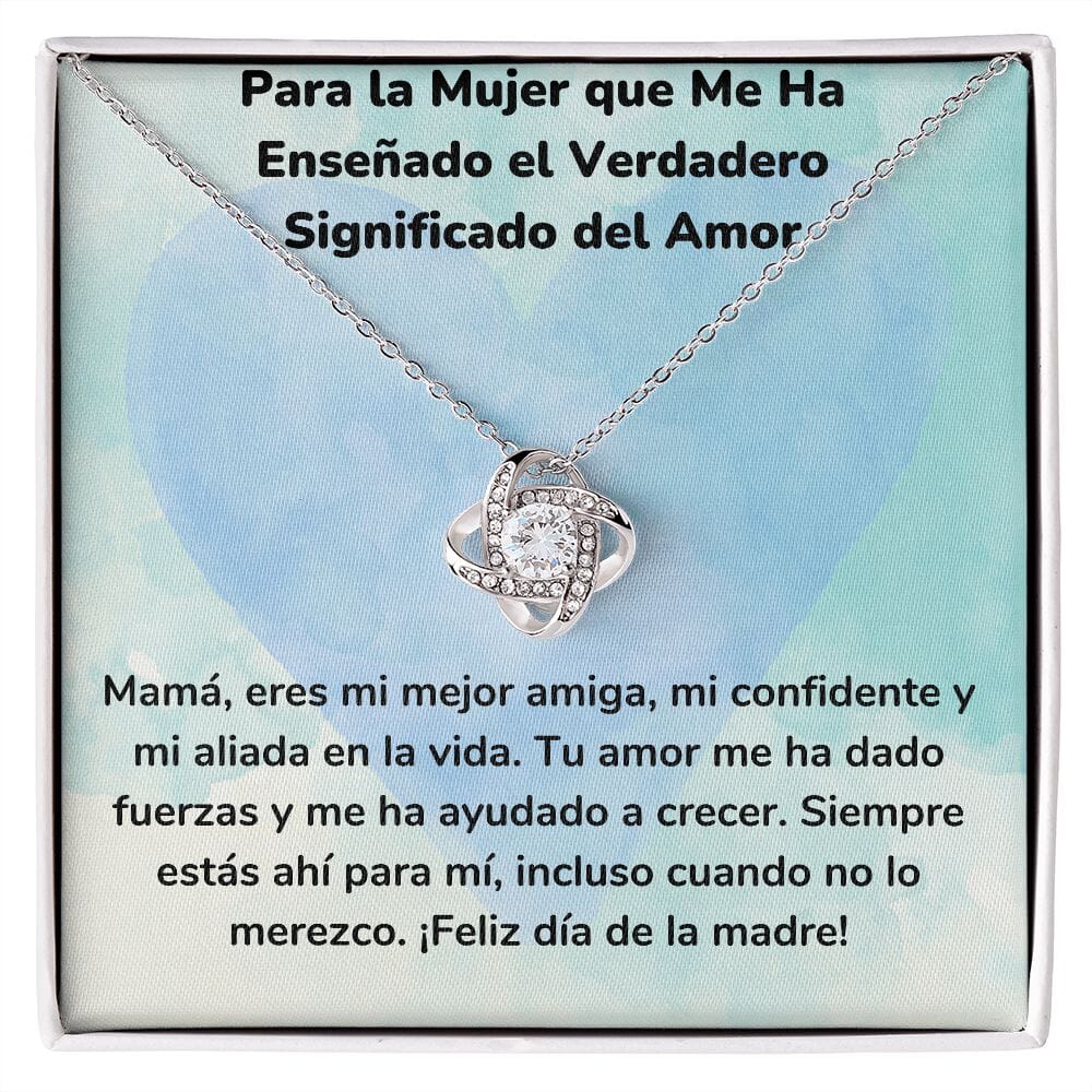 Para la Mujer que Me Ha Enseñado el Verdadero Significado del Amor- Collar para Mamá (Nudo de Amor) Love Knot Jewelry/LoveKnot Acabado en oro blanco de 14 k Cajita Estándar (GRATIS) 