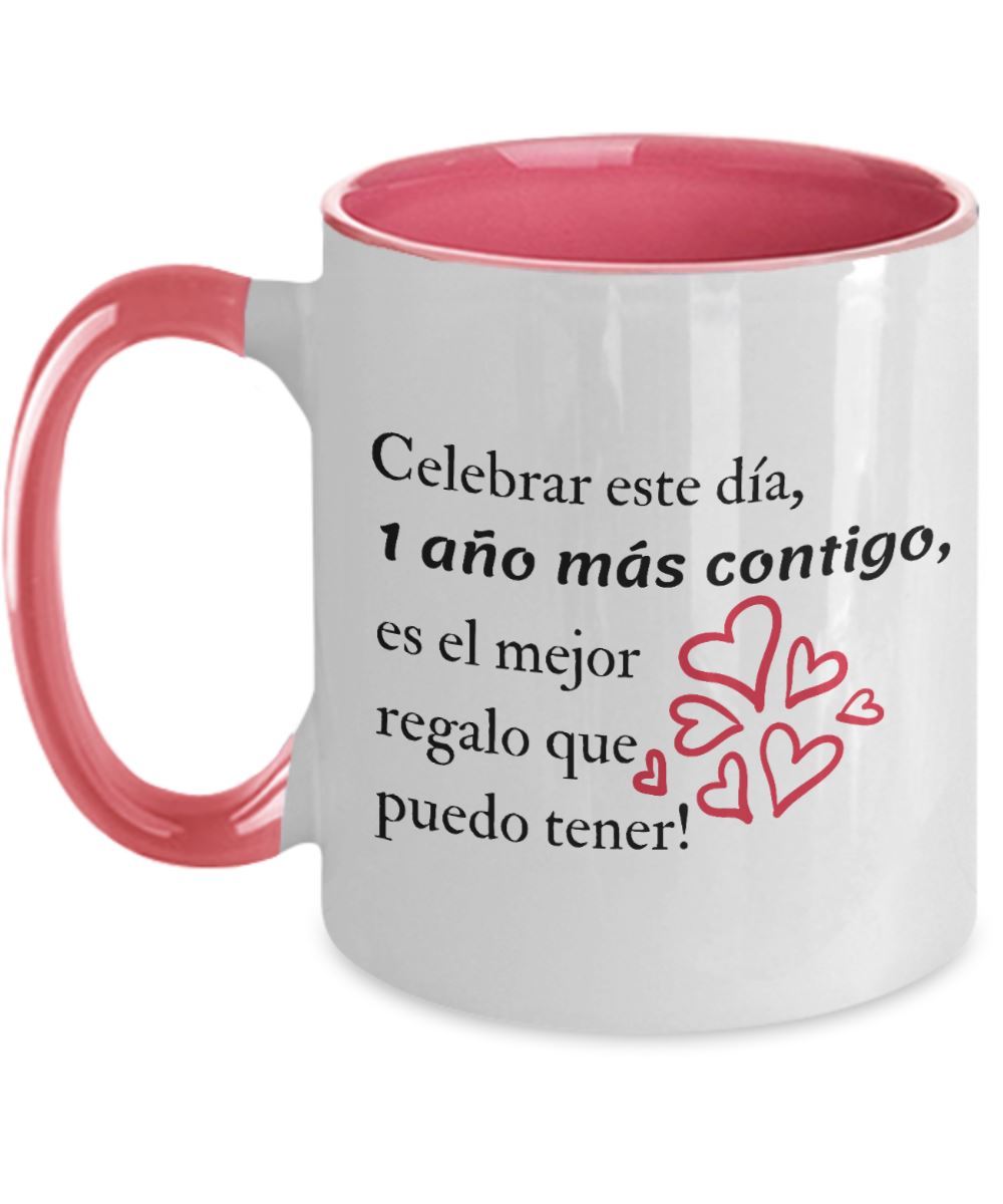Taza 2 colores con mensaje de amor: Celebrar este día, 1 año más contigo, es el mejor regalo que puedo tener! Coffee Mug Regalos.Gifts Two Tone 11oz Mug Pink 