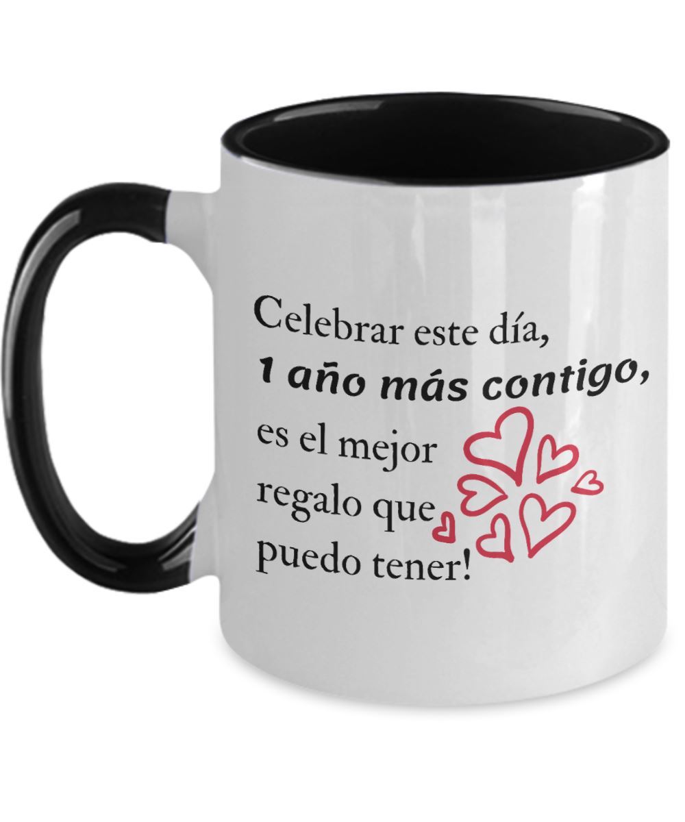 Taza 2 colores con mensaje de amor: Celebrar este día, 1 año más contigo, es el mejor regalo que puedo tener! Coffee Mug Regalos.Gifts Two Tone 11oz Mug Black 