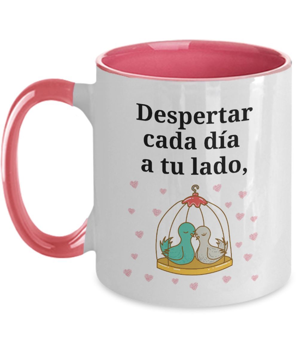 Taza 2 colores con mensaje de amor: Despertar cada día a tu lado, es la mejor manera de empezar mi día. Coffee Mug Regalos.Gifts Two Tone 11oz Mug Pink 