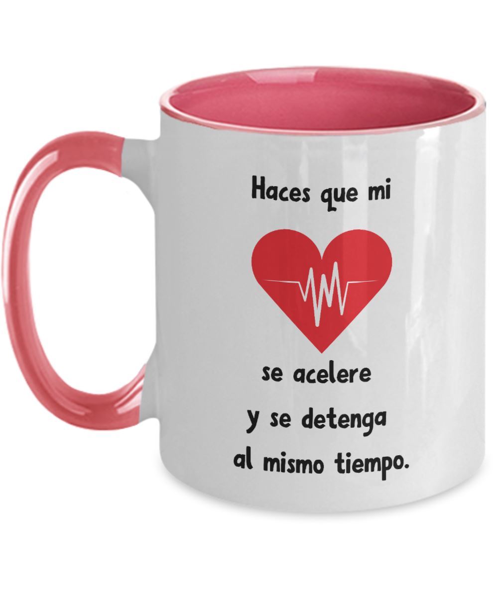 Taza 2 colores con mensaje de amor: Haces que mi corazón se acelere Y sé detenga al mismo tiempo. Coffee Mug Regalos.Gifts 