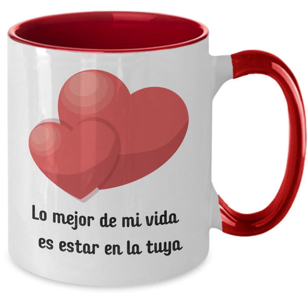 Taza 2 colores con mensaje de amor: Lo mejor de mi vida es estar en la tuya. Coffee Mug Regalos.Gifts 