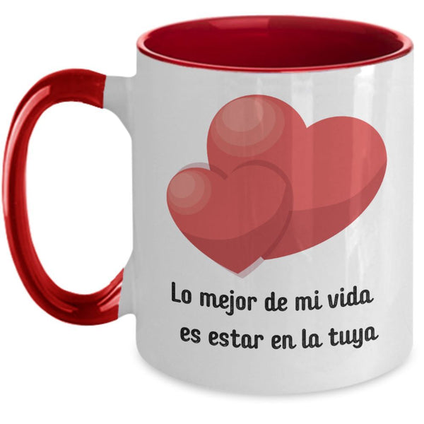 Taza 2 colores con mensaje de amor: Lo mejor de mi vida es estar en la tuya. Coffee Mug Regalos.Gifts Two Tone 11oz Mug Red 
